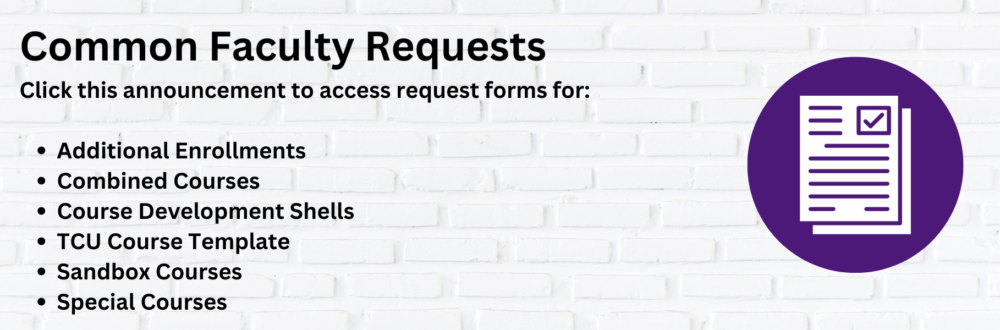 Common Faculty Requests, Click the announcement to access request forms for additional enrollments, combined courses, prime courses, course template, sandbox courses, special courses